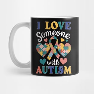 Autism Awareness Men Women I Love Someone With Autism Mug